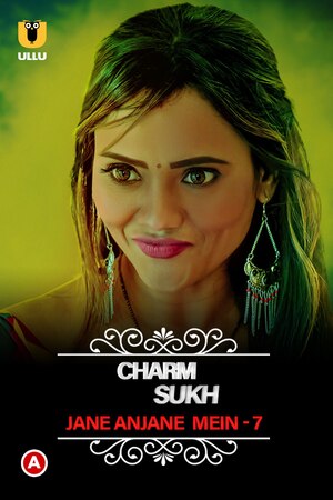 Charmsukh Jane Anjane Mein (Season 07) (2023) Hindi ULLU Originals full movie download